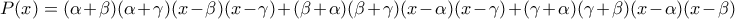 P(x)=(\alpha +\beta )(\alpha +\gamma )(x-\beta )(x-\gamma )+(\beta +\alpha )(\beta +\gamma )(x-\alpha )(x-\gamma )+(\gamma +\alpha )(\gamma +\beta )(x-\alpha )(x-\beta )