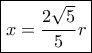 \boxed {x=\dfrac {2\sqrt 5}{5} r}