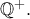 \mathbb{Q}^+.