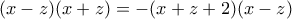 \displaystyle{(x-z)(x+z)=-(x+z+2)(x-z)}
