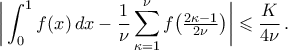 \displaystyle\bigg|\int_{0}^{1}{f(x)\,dx}-\frac{1}{\nu}\mathop{\sum}\limits_{\kappa=1}^{\nu}f\big(\tfrac{2\kappa-1}{2\nu}\big)\bigg|\leqslant\frac{K}{4\nu}\,.