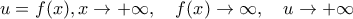 u=f(x) , x \to +\infty , \quad f(x) \to \infty , \quad u \to +\infty