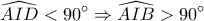 \displaystyle \widehat {AID} < 90^\circ \Rightarrow \widehat {AIB} > 90^\circ \displaystyle \widehat {AID} < 90^\circ \Rightarrow \widehat {AIB} > 90^\circ