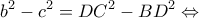 \displaystyle {b^2} - {c^2} = D{C^2} - B{D^2} \Leftrightarrow 