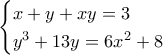 \begin{cases} x + y + xy = 3 \\ y^3 + 13y = 6x^2 + 8 \end{cases}