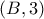 (B, 3)