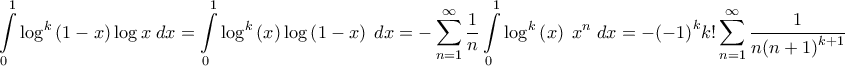 \displaystyle{\int\limits_0^1 {{{\log }^k}\left( {1 - x} \right)\log x\;dx}  = \int\limits_0^1 {{{\log }^k}\left( x \right)\log \left( {1 - x} \right)\;dx}  =  - \sum\limits_{n = 1}^\infty  {\frac{1}{n}\int\limits_0^1 {{{\log }^k}\left( x \right)\;{x^n}\;dx} }  =  - {\left( { - 1} \right)^k}k!\sum\limits_{n = 1}^\infty  {\frac{1}{{n{{\left( {n + 1} \right)}^{k + 1}}}}} }