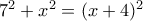 7^2+x^2=(x+4)^2