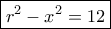 \boxed{{r^2} - {x^2} = 12}