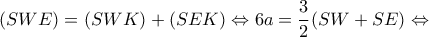 \displaystyle (SWE) = (SWK) + (SEK) \Leftrightarrow 6a = \frac{3}{2}(SW + SE) \Leftrightarrow 