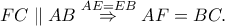 FC \parallel AB \overset{AE=EB} \Rightarrow AF=BC.