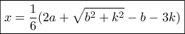 \boxed{x=\dfrac{1}{6}(2a+\sqrt{b^2+k^2}-b-3k)}