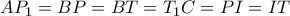 AP_{1} = BP = BT = T_{1}C = PI = IT