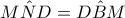 M\hat ND=D\hat BM