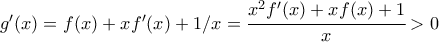 g'(x)=f(x)+xf'(x)+1/x=\cfrac{x^2f'(x)+xf(x)+1}{x}>0