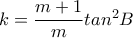 k=\dfrac{m+1}{m}tan^{2}B k=\dfrac{m+1}{m}tan^{2}B