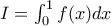 I=\int_{0}^{1}f(x)dx I=\int_{0}^{1}f(x)dx