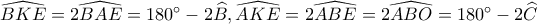 \widehat{BKE}=2\widehat{BAE}=180^\circ-2\widehat{B}, \widehat{AKE}=2\widehat{ABE}=2\widehat{ABO}=180^\circ-2\widehat{C}