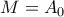 M=A_0