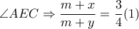 \angle AEC  \Rightarrow  \dfrac{m+x}{m+y}= \dfrac{3}{4} (1) 