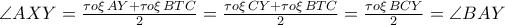 \angle AXY=\frac{\tau o\xi\,AY+\tau o\xi\,{BTC}}{2}=\frac{\tau o\xi\,CY+\tau o\xi\,{BTC}}{2}=\frac{\tau o\xi\, BCY}{2}=\angle BAY 