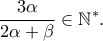  \displaystyle \frac{3\alpha }{2\alpha +\beta }\in \mathbb{N}^{\ast }.