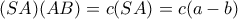 \displaystyle{(SA)(AB)=c(SA)=c(a-b)}