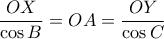 \dfrac{OX}{\cos B}=OA=\dfrac{OY}{\cos C}