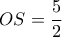 \displaystyle{OS = \dfrac{5}{2}}