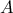 \displaystyle{ 
A 
}
