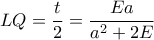 LQ=\dfrac{t}{2}=\dfrac{Ea}{a^2+2E}