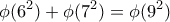\displaystyle{\phi (6^2)+   \phi (7^2)= \phi (9^2)}