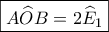 \boxed{A\widehat OB = 2{\widehat E_1}}
