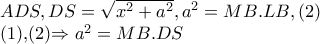 ADS,DS=\sqrt{x^{2}+a^{2}},a^{2}=MB.LB,(2) 
 
   (1),(2)\Rightarrow a^{2}=MB.DS