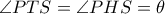 \angle PTS=\angle PHS=\theta