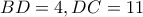 BD=4 , DC=11
