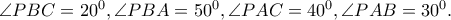 \angle PBC=20^{0},\angle PBA=50^{0},\angle PAC=40^{0},\angle PAB=30^{0}.