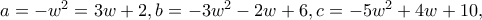 a=-w^{2}=3w+2,b=-3w^{2}-2w+6,c=-5w^{2}+4w+10, a=-w^{2}=3w+2,b=-3w^{2}-2w+6,c=-5w^{2}+4w+10,