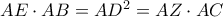 AE \cdot AB=AD^2=AZ \cdot AC