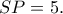 SP=5.