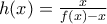 h(x)=\frac{x}{f(x)-x}
