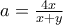 a=\frac{4x}{x+y}}
