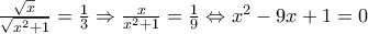 \frac{\sqrt{x}}{\sqrt{x^2+1}}=\frac{1}{3}\Rightarrow \frac{x}{x^2+1}=\frac{1}{9}\Leftrightarrow x^2-9x+1=0