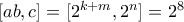 [ab,c]=[2^{k+m},2^n]=2^8