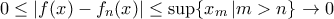 \displaystyle{0\le |f(x)-f_n(x)| \le \sup \{ x_m \,|m >n\} \to 0}