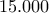15.000