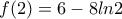 f(2)=6-8ln2