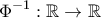 \displaystyle{\Phi^{-1}:\mathbb{R}\to \mathbb{R}}