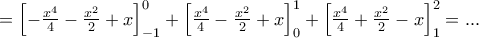 =\left[ -\frac{{{x}^{4}}}{4}-\frac{{{x}^{2}}}{2}+x \right]_{-1}^{0}+\left[ \frac{{{x}^{4}}}{4}-\frac{{{x}^{2}}}{2}+x \right]_{0}^{1}+\left[ \frac{{{x}^{4}}}{4}+\frac{{{x}^{2}}}{2}-x \right]_{1}^{2}=...