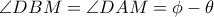 \angle DBM = \angle DAM = \phi - \theta